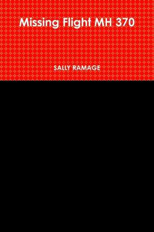 Missing Flight MH 370 de Sally Ramage