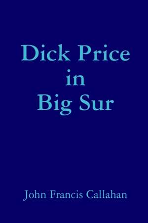 Dick Price in Big Sur de John Francis Callahan