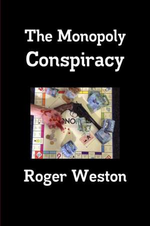 The Monopoly Conspiracy de Roger Weston