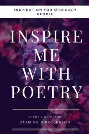 Inspire Me With Poetry de Jasmine Rollerson