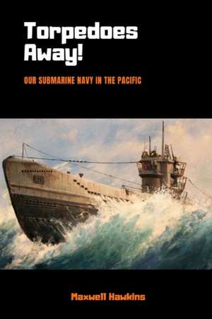 Torpedoes Away! de Maxwell Hawkins