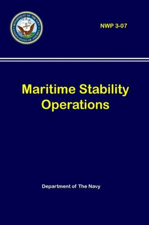 Maritime Stability Operations (NWP 3-07) de Department of The Navy