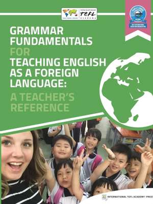 Grammar Fundamentals for Teaching English as a Foreign Language de International Tefl Academy Press