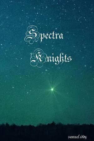 Spectra Knights de Samuel Eddy