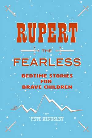 Rupert the Fearless de Peter Kingsley