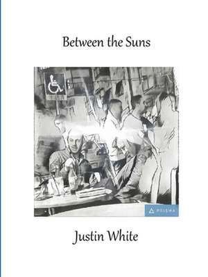 Between The Suns de Justin White