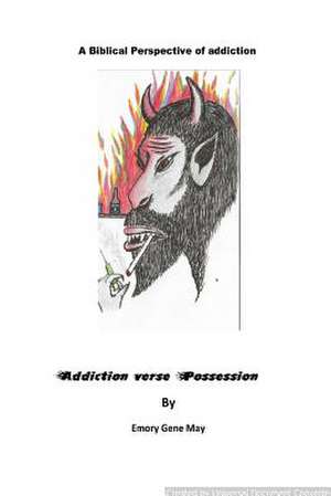 Addiction verses Possession de Emory Gene May