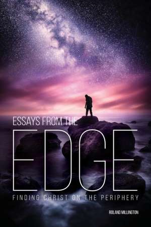 Essays from the Edge de Roland Millington