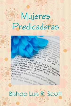 Mujeres Predicadoras de Obispo Luis R. Scott