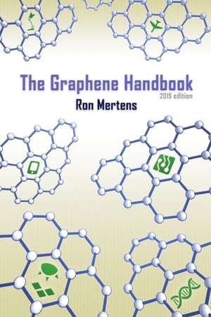 The Graphene Handbook (2019 Edition) de Ron Mertens