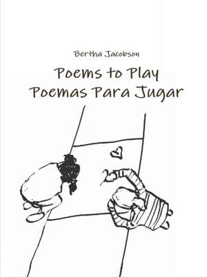 Poems to Play/Poemas Para Jugar de Bertha Jacobson