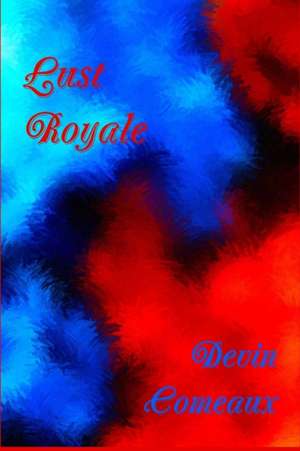 Lust Royale de Devin Comeaux