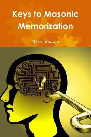 Keys to Masonic Memorization de Brian Ragain