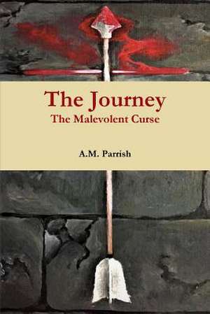 The Journey The Malevolent Curse de A. M. Parrish