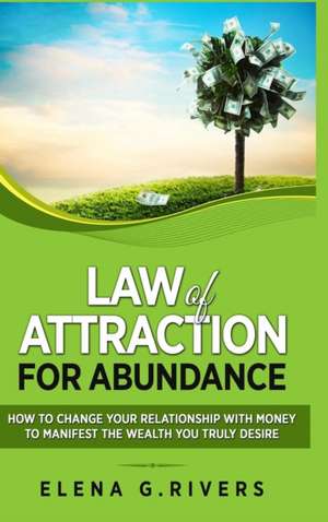 Law of Attraction for Abundance de Elena G. Rivers