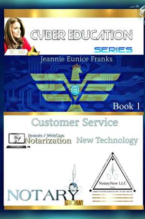 CUSTOMER SERVICE, TECHNOLOGY, AND ONLINE NOTARIZATION de Jeannie Eunice Franks