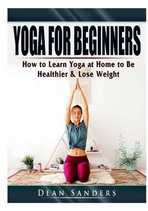 Yoga for Beginners de Dean Sanders