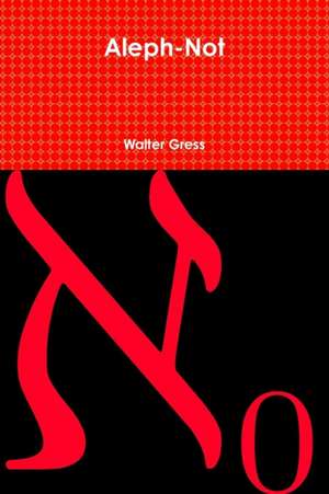 Aleph-Not de Walter Gress