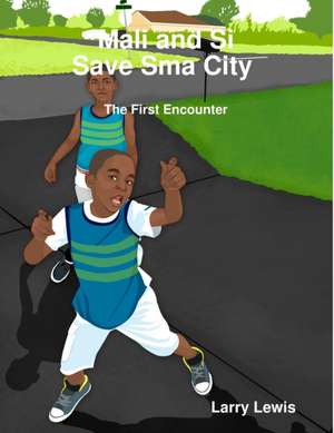 Mali and Si Save Sma City - The First Encounter de Larry Lewis