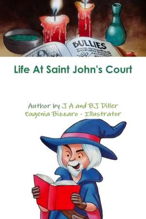 Life At Saint John's Court de J A Diller