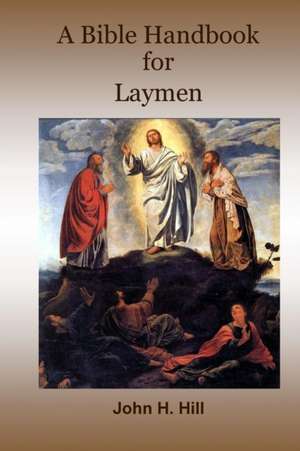 A Bible Handbook for Laymen de John Hill