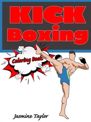 Kickboxing Coloring Book de Jasmine Taylor