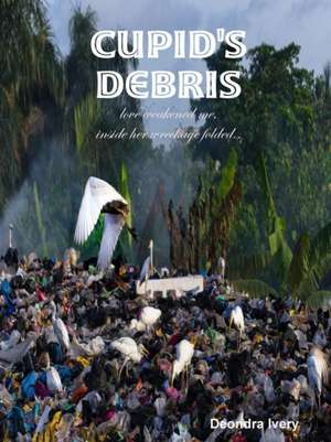 Cupid's debris de Deondra Ivery