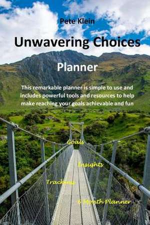 Unwavering Choices Planner de Pete Klein