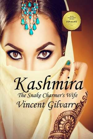 KASHMIRA The Snake Charmer's Wife de Vincent Gilvarry