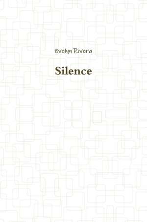 Silence de Evelyn Rivera