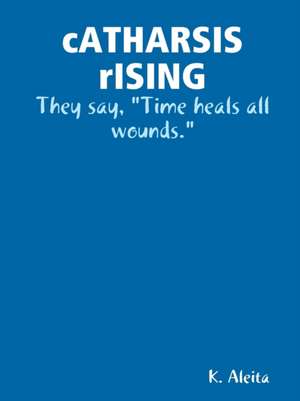 cATHARSIS rISING de K. Aleita