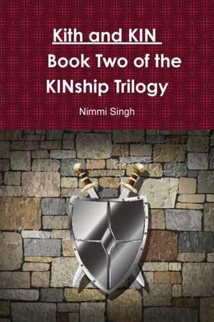 Kith and KIN Book Two of the KINship Trilogy de Nimmi Singh