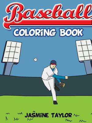 Baseball Coloring Book de Jasmine Taylor