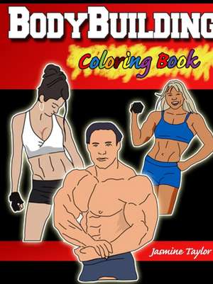 Bodybuilding Coloring Book de Jasmine Taylor