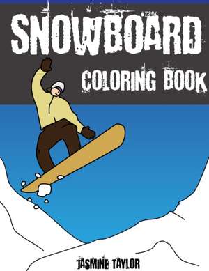 Snowboard Coloring Book de Jasmine Taylor