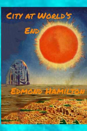 City at World's End de Edmond Hamilton