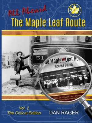 The Maple Leaf Route Vol. 2 The Critical Edition de Dan Rager