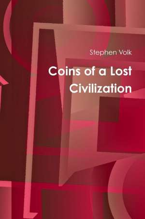 Coins of a Lost Civilization de Stephen Volk