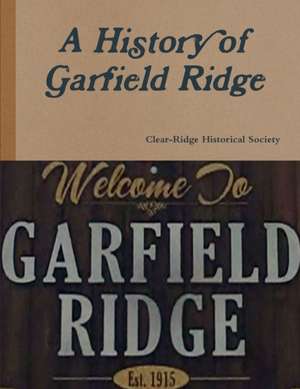 A History of Garfield Ridge de Clear-Ridge Historical Society