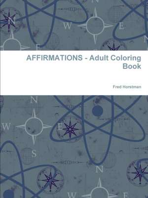 AFFIRMATIONS - Adult Coloring Book de Fred Horstman