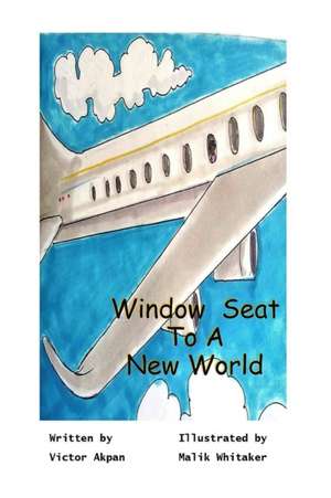 A Window Seat To A New World de Victor Akpan