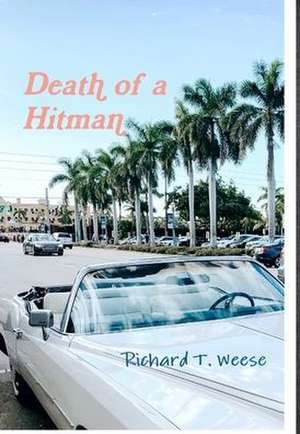 Death of a Hitman de Richard T Weese