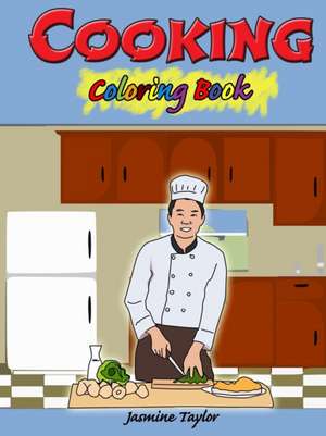 Cooking Coloring Book de Jasmine Taylor