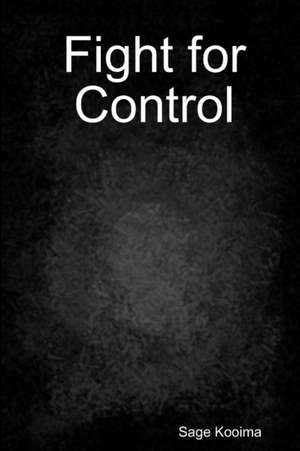 Fight for Control de Sage Kooima