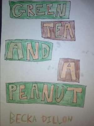 Green Tea And A Peanut de Becka Dillon