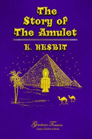 THE STORY OF THE AMULET de E. Nesbit