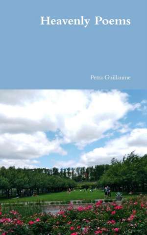 Heavenly Poems de Petra Guillaume