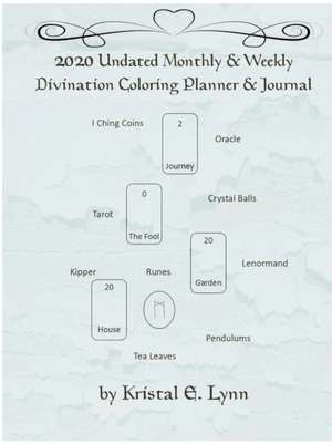 2020 Undated Monthly & Weekly Divination Coloring Planner & Journal (Perfect Bound) de Kristal E. Lynn