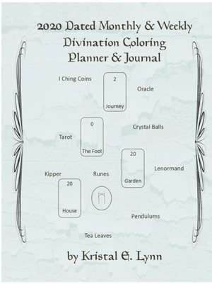 2020 Dated Monthly & Weekly Divination Coloring Planner & Journal (Perfect Bound) de Kristal E. Lynn