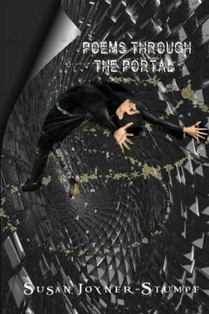 POEMS THROUGH THE PORTAL de Susan Joyner-Stumpf